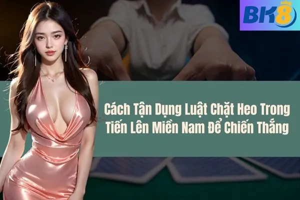 Cách Tận Dụng Luật Chặt Heo Trong Tiến Lên Miền Nam Để Chiến Thắng