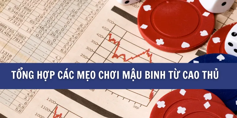 Những Mẹo Chơi Mậu Binh Hiệu Quả Mà Bạn Nên Biết